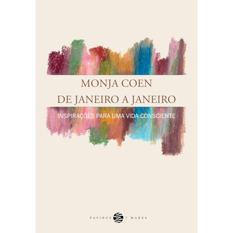 MONJA COEN DE JANEIRO A JANEIRO: INSPIRAÇÕES PARA UMA VIDA CONSCIENTE