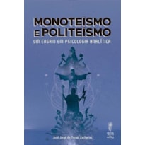 MONOTEÍSMO E POLITEÍSMO - UM ENSAIO EM PSICOLOGIA ANALÍTICA