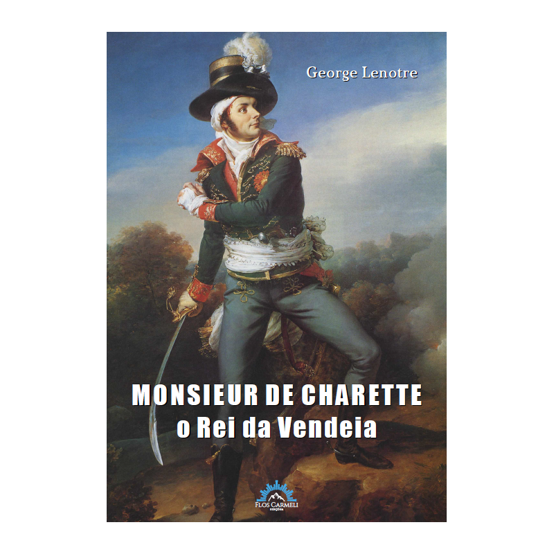 MONSIEUR DE CHARETTE - O REI DA VENDEIA