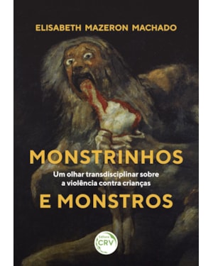 MONSTRINHOS E MONSTROS: UM OLHAR TRANSDISCIPLINAR SOBRE A VIOLÊNCIA CONTRA CRIANÇAS
