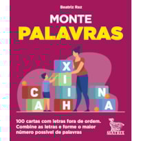 MONTE PALAVRAS: 100 CARTAS COM LETRAS FORA DE ORDEM. COMBINE AS LETRAS E FORME O MAIOR NÚMERO POSSÍVEL DE PALAVRAS.