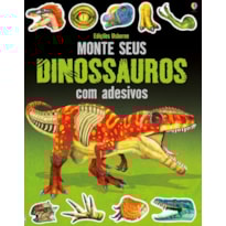 MONTE SEUS DINOSSAUROS: COM ADESIVOS