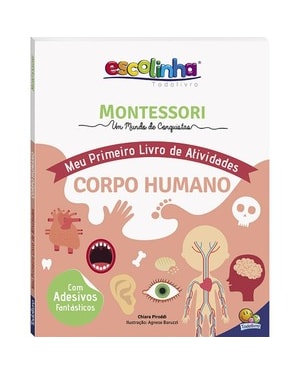 MONTESSORI MEU PRIMEIRO LIVRO DE ATIVIDADES... CORPO HUMANO (ESCOLINHA)