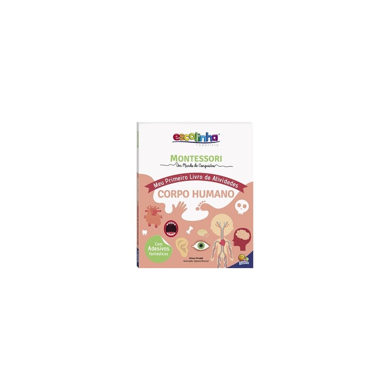 MONTESSORI MEU PRIMEIRO LIVRO DE ATIVIDADES... CORPO HUMANO (ESCOLINHA)
