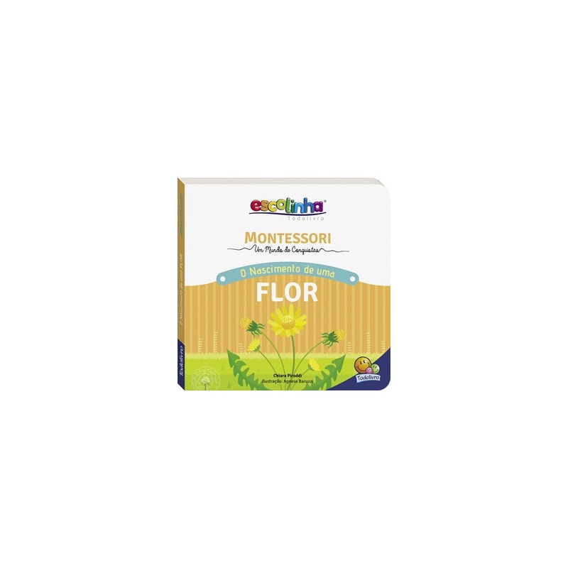 Montessori Meu Primeiro livro... O Nascimento de uma Flor (Escolinha)