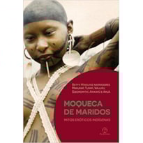 MOQUECA DE MARIDOS: MITOS ERÓTICOS INDÍGENAS: MITOS ERÓTICOS INDÍGENAS