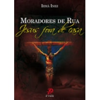 MORADORES DE RUA - JESUS FORA DE CASA