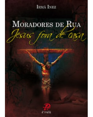 MORADORES DE RUA - JESUS FORA DE CASA