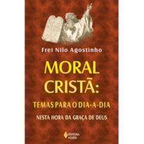 MORAL CRISTÃ: TEMAS PARA O DIA A DIA - NESTA HORA DE GRAÇA DE DEUS