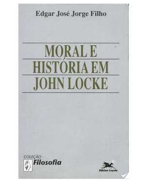 MORAL E HISTORIA EM JOHN LOCKE - 1ª