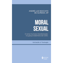 MORAL SEXUAL: O AMOR HUMANO TRANSFORMADO NA GRAÇA REDENTORA DE CRISTO