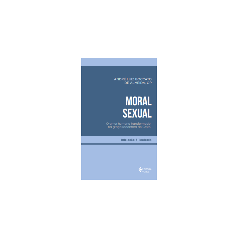 MORAL SEXUAL: O AMOR HUMANO TRANSFORMADO NA GRAÇA REDENTORA DE CRISTO