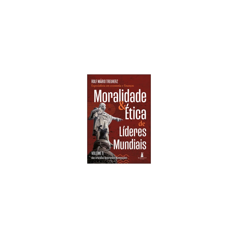 Moralidade & ética de líderes mundiais: das cruzadas às grandes navegações