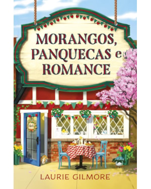 MORANGOS, PANQUECAS E ROMANCE: SÉRIE AMORES DE DREAM HARBOR