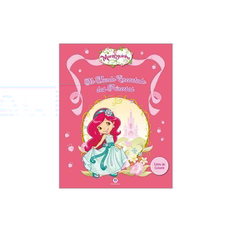 MORANGUINHO - MUNDO ENCANTADO DAS PRINCESAS: LIVRO DE COLORIR