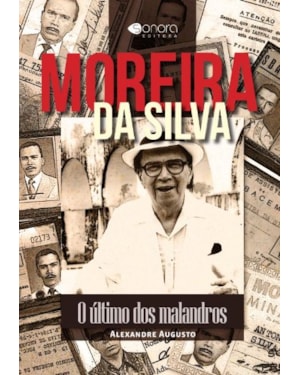 MOREIRA DA SILVA - O ÚLTIMO DOS MALANDROS