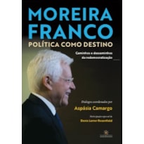 Moreira Franco: Política como destino