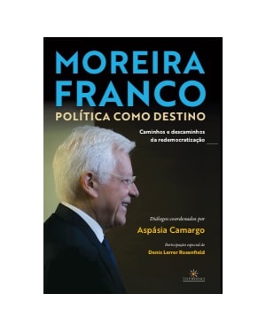 Moreira Franco: Política como destino