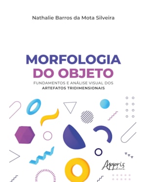 MORFOLOGIA DO OBJETO: FUNDAMENTOS E ANÁLISE VISUAL DOS ARTEFATOS TRIDIMENSIONAIS