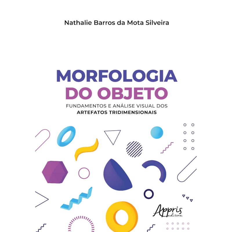 MORFOLOGIA DO OBJETO: FUNDAMENTOS E ANÁLISE VISUAL DOS ARTEFATOS TRIDIMENSIONAIS