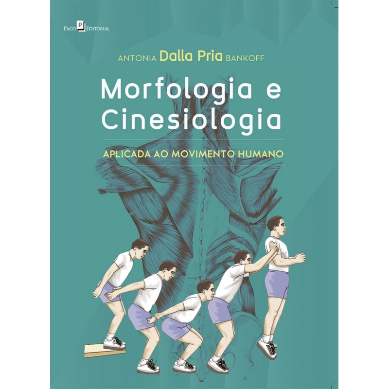 Morfologia e cinesiologia: aplicada ao movimento humano