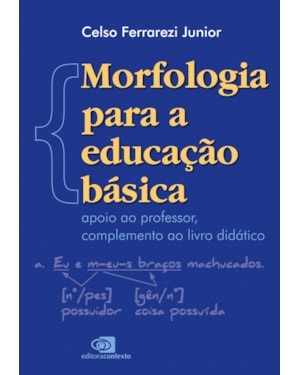 MORFOLOGIA PARA A EDUCAÇÃO BÁSICA: APOIO AO PROFESSOR, COMPLEMENTO AO LIVRO DIDÁTICO