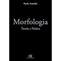 MORFOLOGIA: TEORIA E PRÁTICA