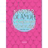 Morrer de amor & continuar vivendo