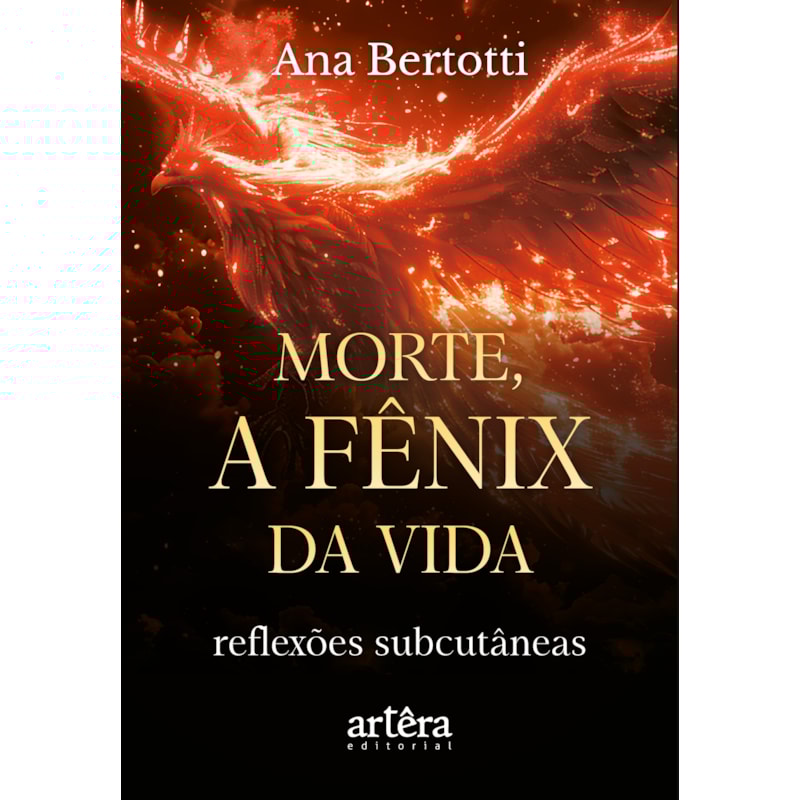 MORTE, A FÊNIX DA VIDA!: REFLEXÕES SUBCUTÂNEAS