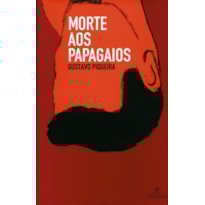 MORTE AOS PAPAGAIOS