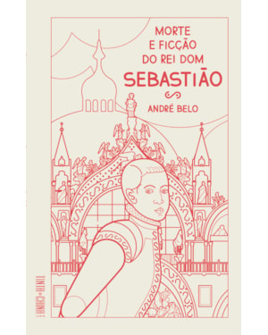 MORTE E FICÇÃO DO REI DOM SEBASTIÃO