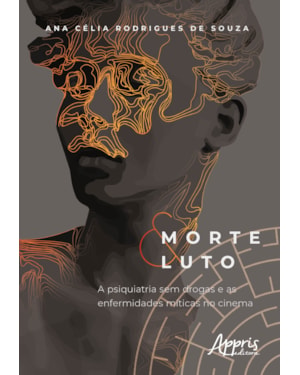 MORTE E LUTO: A PSIQUIATRIA SEM DROGAS E AS ENFERMIDADES MÍTICAS NO CINEMA