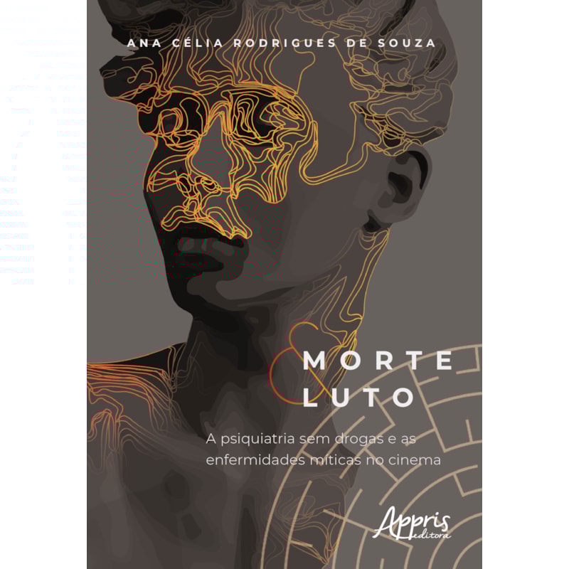 MORTE E LUTO: A PSIQUIATRIA SEM DROGAS E AS ENFERMIDADES MÍTICAS NO CINEMA