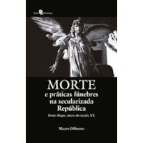 Morte e práticas fúnebres na secularizada república: Porto Alegre, início do século XX