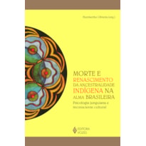 MORTE E RENASCIMENTO DA ANCESTRALIDADE INDÍGENA NA ALMA