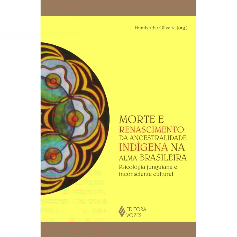 MORTE E RENASCIMENTO DA ANCESTRALIDADE INDÍGENA NA ALMA