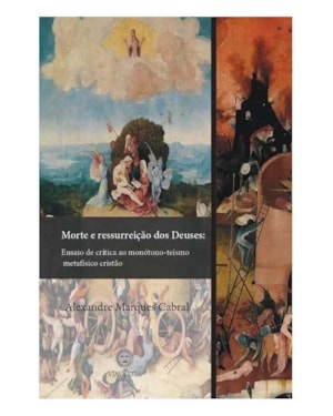 MORTE E RESSURREIÇAO DOS DEUSES - ENSAIO DE CRITICA AO MONOTONO-TEISMO METAFISICO CRISTAO