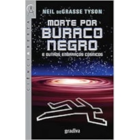 MORTE POR BURACO NEGRO E OUTROS EMBARACOS COSMICOS - 1ª