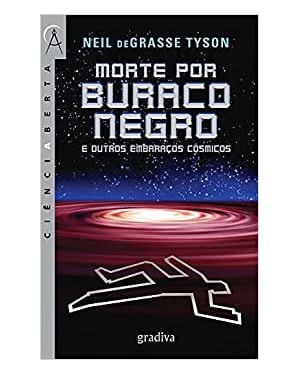 MORTE POR BURACO NEGRO E OUTROS EMBARACOS COSMICOS - 1ª