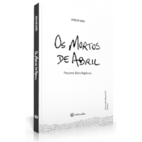 MORTOS DE ABRIL, OS - PEQUENO DIÁRIO HIGIÊNICO