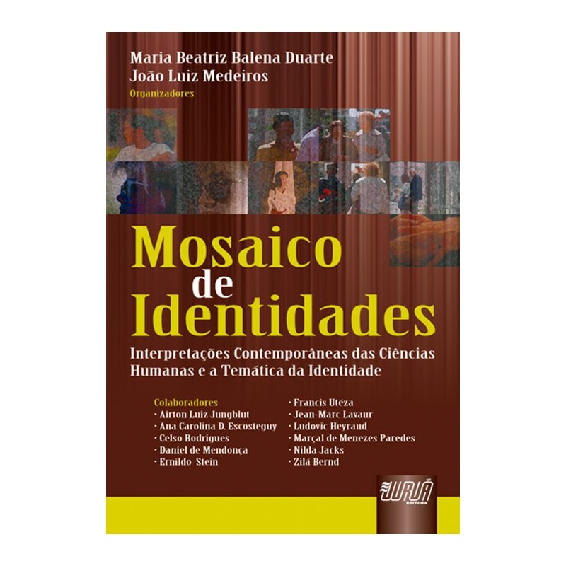 MOSAICO DE IDENTIDADES - INTERPRETAÇÕES CONTEMPORÂNEAS DAS CIÊNCIAS HUMANAS E A TEMÁTICA DA IDENTIDADE