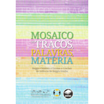MOSAICO DE TRAÇOS, PALAVRAS, MATÉRIA