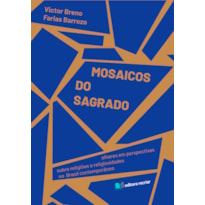 Mosaicos do sagrado: olhares em perspectivas sobre religiões e religiosidades no Brasil contemporâneo