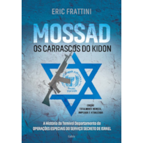 Mossad - Os Carrascos do Kidon: A história do temível departamento de operações especiais do serviço secreto de Israel