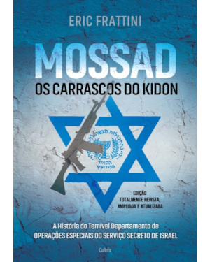 Mossad - Os Carrascos do Kidon: A história do temível departamento de operações especiais do serviço secreto de Israel
