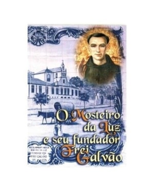 MOSTEIRO DA LUZ E SEU FUNDADOR FREI GALVAO, O - 1ª