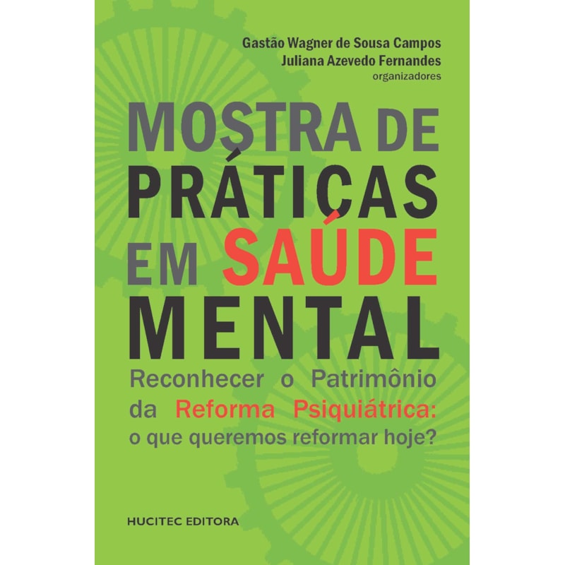 MOSTRA DE PRÁTICAS EM SAÚDE MENTAL: RECONHECER O PATRIMÔNIO DA REFORMA PSIQUIÁTRICA : O QUE QUEREMOS REFORMAR HOJE?