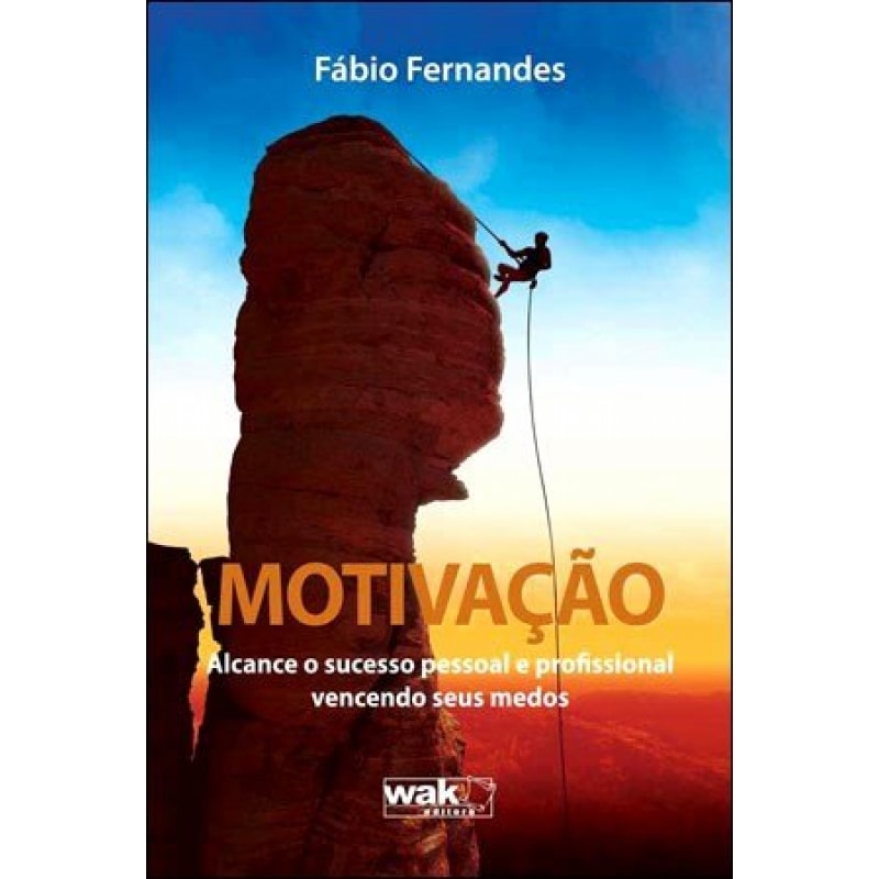MOTIVAÇÃO - ALCANCE O SUCESSO PESSOAL E PROFISSIONAL VENCENDO SEUS MEDOS