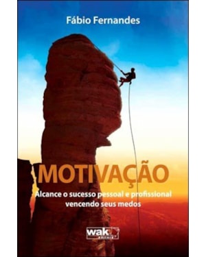 MOTIVAÇÃO - ALCANCE O SUCESSO PESSOAL E PROFISSIONAL VENCENDO SEUS MEDOS