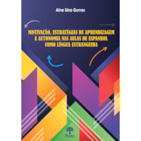 MOTIVAÇÃO, ESTRATÉGIAS DE APRENDIZAGEM E AUTONOMIA NAS AULAS DE ESPANHOL COMO LÍNGUA ESTRANGEIRA
